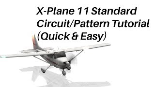 XPlane 11 Tutorial  How to Fly A Standard Circuit or Pattern 2018  Quick amp Easy [upl. by Crooks]