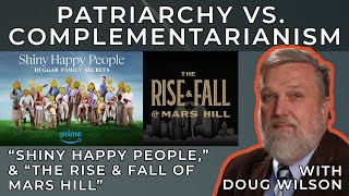 Patriarchy Vs Complementarianism “Shiny Happy People” amp “The Rise amp Fall Of Mars Hill” [upl. by Ayotel]