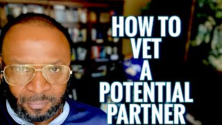 HOW TO VET A POTENTIAL PARTNER by RC BLAKES [upl. by Yesmar]