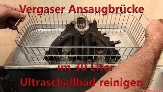 Reinigen einer Vergaser Ansaugbrücke im 30 Liter Palssonic Ultraschallreiniger Ultrasonic Cleaner [upl. by Schoof]