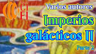 Imperios galácticos II Varios Autores Parte 2 [upl. by Ecirtal]