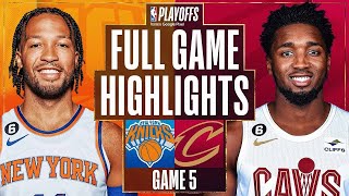 New York Knicks vs Cleveland Cavaliers Full Game 5 Highlights  Apr 26  20222023 NBA Playoffs [upl. by Geraud]