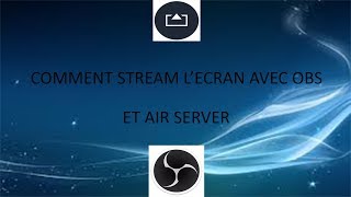 COMMENT STREAMER LECRAN DE SON IPHONE AVEC OBS ET AIR SERVER [upl. by Anilyx]