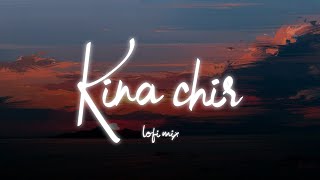 Kina Chir Lofi Mix  Gravero amp The Two Lofi [upl. by Yrotciv710]