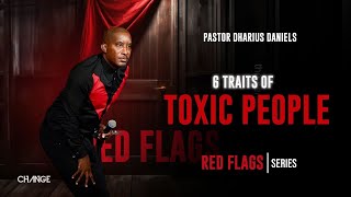 6 Traits of Toxic People  Red Flags  Dr Dharius Daniels [upl. by Pomona]