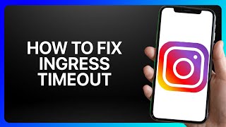 How To Fix Ingress Timeout On Instagram Tutorial [upl. by Dorreg]