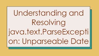 Understanding and Resolving javatextParseException Unparseable Date [upl. by Kcyred869]