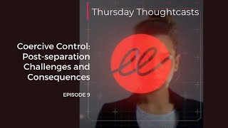 Coercive Control The Postseparation Challenges and Consequences – Episode 9 [upl. by Bruner581]