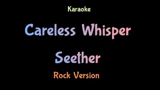 Karaoke Careless Whisper  Seether Rock Version [upl. by Sida]