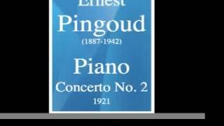 Ernest Pingoud 18871942  Piano Concerto No 2 1921 [upl. by Oramlub]