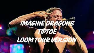 Imagine Dragons  Tiptoe Loom Tour Version Leg 1 Live Key [upl. by Ehctav140]