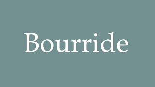 How to Pronounce Bourride Correctly in French [upl. by Otirecul]