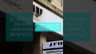 El Gobierno anunció el cierre de AFIP y la creación de un organismo más chico  Habrá despidos y sue [upl. by Tressia]