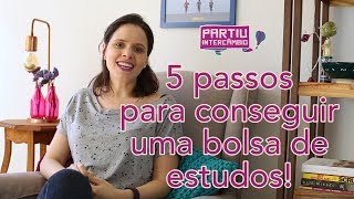 5 passos como ganhar bolsas de estudo para fazer intercâmbio gratuito  Partiu Intercâmbio [upl. by Ymer]