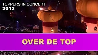 De Toppers  Over De Top 2013  Toppers In Concert 2013 [upl. by Attem]