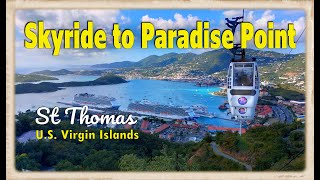 Eastern Caribbean 6 Join us Skyride to Paradise Point St Thomas US Virgin Islands  Sky Princess [upl. by Nnaeilsel]