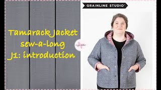 Tamarack Jacket SewaLong  J1  Introduction [upl. by Ninnetta713]