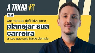 ATRILHA Um método definitivo para planejar sua carreira antes que seja tarde demais [upl. by Htez]