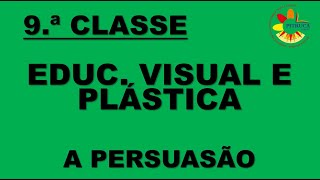 9 EDUCAÇÃO VISUAL E PLÁSTICA A PERSUASÃO [upl. by Bolen495]