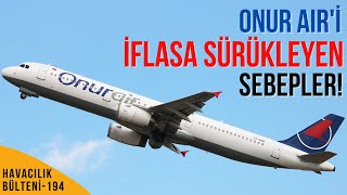 ONUR AIR NEDEN İFLAS ETTİ HAVACILIK BÜLTENİ 194 [upl. by Raffin]