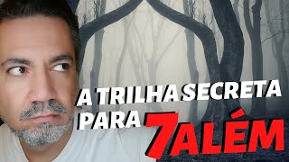 A TRILHA SECRETA PARA SETEALEM 7 ALEM [upl. by Enicnarf7]