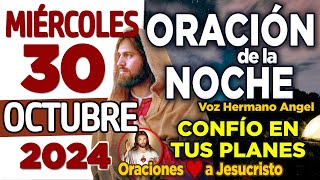 oración de la noche de hoy Miércoles 30 de Octubre de 2024  DANOS PACIENCIA para no desesperar [upl. by Smeaj]