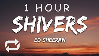 1 HOUR 🕐  Ed Sheeran  Shivers Lyrics [upl. by Diley]