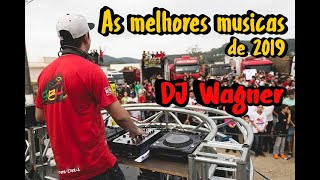 As Melhores Músicas de 2019  DJ Wagner [upl. by Trometer]