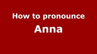 How to pronounce Anna American EnglishUS  PronounceNamescom [upl. by Ollehcram777]