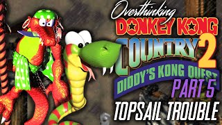 Overthinking Donkey Kong Country 2 Part 5 Topsail Trouble [upl. by Eliot899]