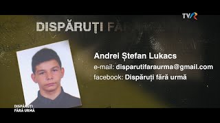 DISPĂRUȚI FĂRĂ URMĂ  Episodul 6 quotRătăcirequot  Cazul Andrei Ştefan Lukacs  TVR 1 [upl. by Louise289]