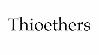 How to Pronounce Thioethers [upl. by Hermia]