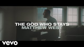 Matthew West  The God Who Stays Official Music Video [upl. by Chyou]