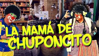 LA MAMÁ DE CHUPONCITO  El Show de Chuponcito [upl. by Bellina]