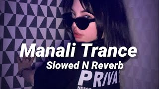 Manali Trance Slowed n Reverb [upl. by Sanoy]