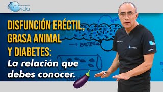 🔥 ¡Descubre la conexión entre la disfunción eréctil la grasa animal y la diabetes 🍆💥 [upl. by Marylee]