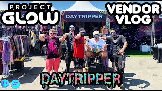 I WORKED AS A VENDOR WITH DAYTRIPPER AT PROJECT GLOW DAY 1 VLOG [upl. by Roselia]