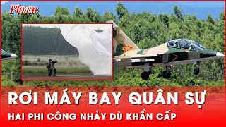 Nóng Máy bay quân sự rơi ở Bình Định 2 phi công đã nhảy dù  Tin nhanh [upl. by Westbrook513]