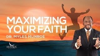 How To Strengthen Your Faith Key Lessons From Dr Myles Munroe  MunroeGlobalcom [upl. by Elison]