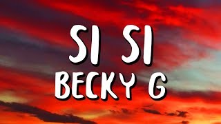 Becky G  SI SI LetraLyrics [upl. by Keith575]