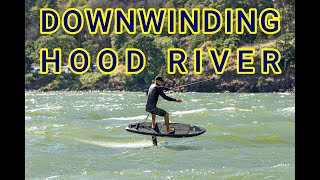 Downwind Foiling Hood River Great Conditions Ride Guide [upl. by Rases]