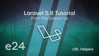 Laravel 58 Tutorial From Scratch  e24  URL Helpers [upl. by Steffin]