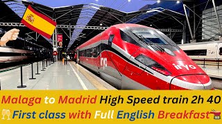 Malaga to Madrid First class high speed train 🚇 💨 2h 40m  Full English Breakfast 🇪🇸 4K [upl. by Adnawt]