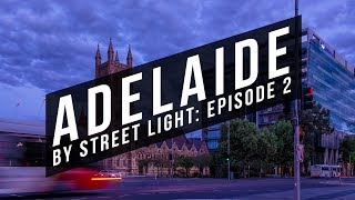 Timelapse Adelaide by Street Lights  Episode 2 Mini Series [upl. by Adnulahs263]