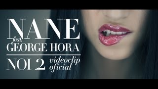 Nane feat George Hora  NOI 2 Videoclip Oficial [upl. by Oibirot]