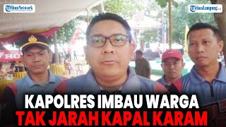 Kapolres Lampung Selatan Imbau Warga Tak Jarah Barang dari Kapal Golry Indah yang Karam [upl. by Elbert]