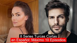 8 Series Turcas Cortas en Español Máximo 10 Episodios [upl. by Ulrica213]