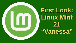 First Look Linux Mint 21 quotVanessaquot [upl. by Laveen]