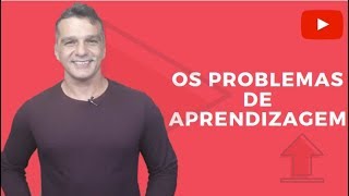 OS PROBLEMAS DE APRENDIZAGEM [upl. by Joerg]