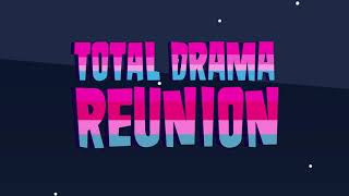 Total Drama Reunion Intro [upl. by Peggie]